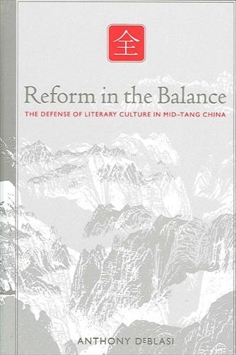 Reform in the Balance: The Defense of Literary Culture in Mid-Tang China - SUNY series in Chinese Philosophy and Culture (Paperback)