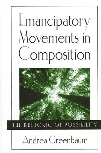 Emancipatory Movements in Composition: The Rhetoric of Possibility (Paperback)