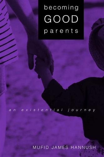 Becoming Good Parents: An Existential Journey - SUNY series, Alternatives in Psychology (Paperback)