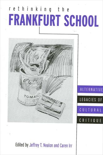Rethinking the Frankfurt School: Alternative Legacies of Cultural Critique (Paperback)
