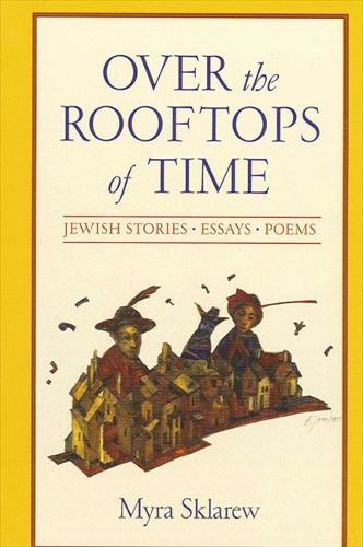 Over the Rooftops of Time: Jewish Stories, Essays, Poems - SUNY series in Modern Jewish Literature and Culture (Paperback)