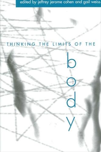 Thinking the Limits of the Body - SUNY series in Aesthetics and the Philosophy of Art (Hardback)