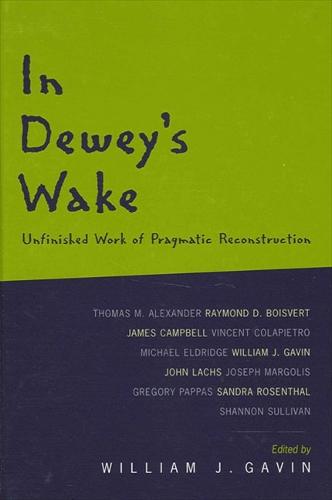 In Dewey's Wake: Unfinished Work of Pragmatic Reconstruction (Paperback)