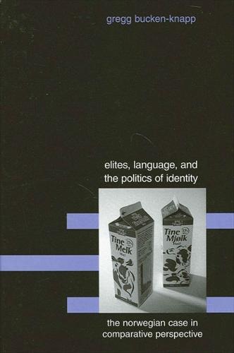 Elites, Language, and the Politics of Identity: The Norwegian Case in Comparative Perspective - SUNY series in National Identities (Paperback)