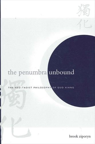The Penumbra Unbound: The Neo-Taoist Philosophy of Guo Xiang - SUNY series in Chinese Philosophy and Culture (Paperback)