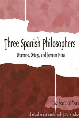 Three Spanish Philosophers: Unamuno, Ortega, Ferrater Mora - SUNY series in Latin American and Iberian Thought and Culture (Paperback)