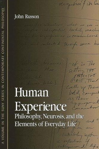 Human Experience: Philosophy, Neurosis, and the Elements of Everyday Life - SUNY series in Contemporary Continental Philosophy (Paperback)