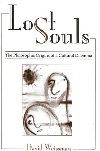 Lost Souls: The Philosophic Origins of a Cultural Dilemma (Paperback)