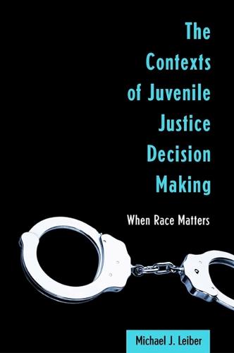 The Contexts of Juvenile Justice Decision Making: When Race Matters (Paperback)