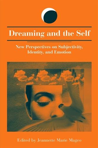 Dreaming and the Self: New Perspectives on Subjectivity, Identity, and Emotion - SUNY series in Dream Studies (Hardback)