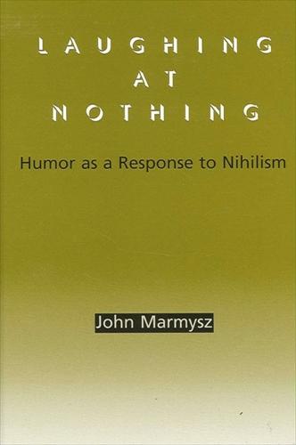 Laughing at Nothing: Humor as a Response to Nihilism (Paperback)