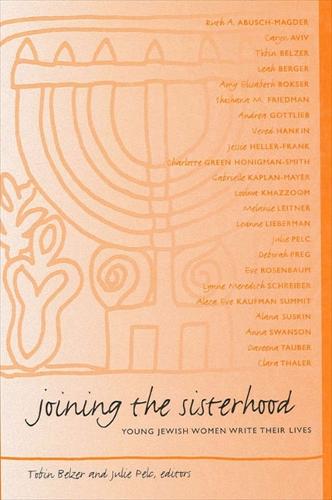 Joining the Sisterhood: Young Jewish Women Write Their Lives - SUNY series in Modern Jewish Literature and Culture (Hardback)