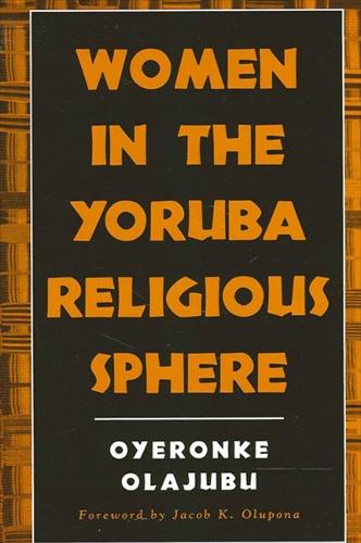 Women in the Yoruba Religious Sphere - SUNY series, McGill Studies in the History of Religions, A Series Devoted to International Scholarship (Paperback)