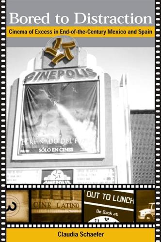 Bored to Distraction: Cinema of Excess in End-of-the-Century Mexico and Spain - SUNY series in Latin American and Iberian Thought and Culture (Hardback)