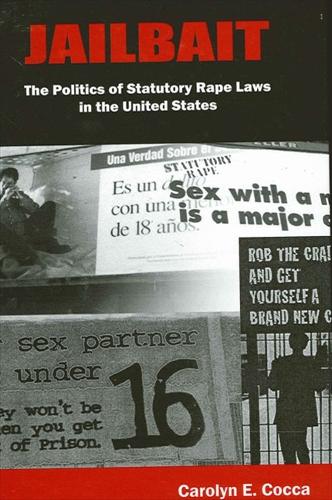 Jailbait: The Politics of Statutory Rape Laws in the United States (Paperback)