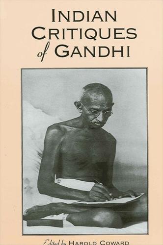 Indian Critiques of Gandhi - SUNY Series in Religious Studies (Paperback)
