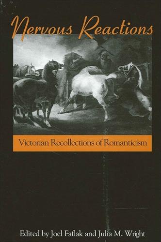 Nervous Reactions: Victorian Recollections of Romanticism - SUNY series, Studies in the Long Nineteenth Century (Hardback)