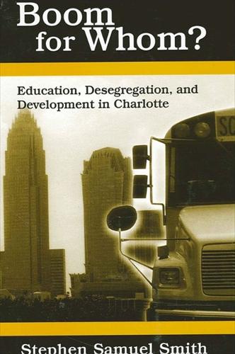Boom for Whom?: Education, Desegregation, and Development in Charlotte (Paperback)