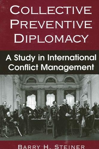 Collective Preventive Diplomacy: A Study in International Conflict Management - SUNY series in Global Politics (Paperback)