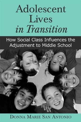 Adolescent Lives in Transition: How Social Class Influences the Adjustment to Middle School (Hardback)