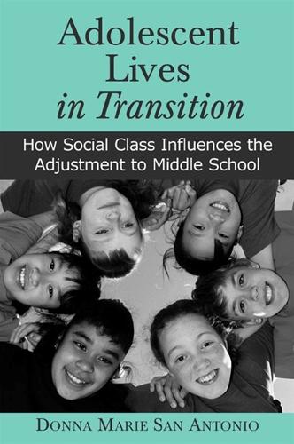 Adolescent Lives in Transition: How Social Class Influences the Adjustment to Middle School (Paperback)