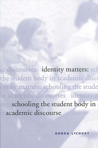 Identity Matters: Schooling the Student Body in Academic Discourse - SUNY series in Public Policy (Paperback)