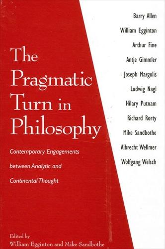 The Pragmatic Turn in Philosophy: Contemporary Engagements between Analytic and Continental Thought (Hardback)