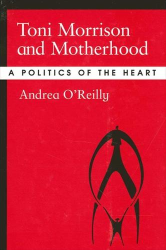 Toni Morrison and Motherhood: A Politics of the Heart (Paperback)