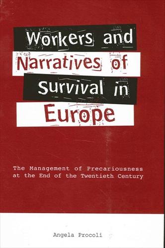 Workers and Narratives of Survival in Europe: The Management of Precariousness at the End of the Twentieth Century - SUNY series in the Anthropology of Work (Hardback)