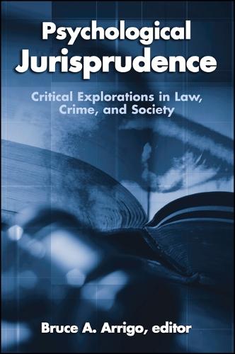 Psychological Jurisprudence: Critical Explorations in Law, Crime, and Society - SUNY series in New Directions in Crime and Justice Studies (Paperback)