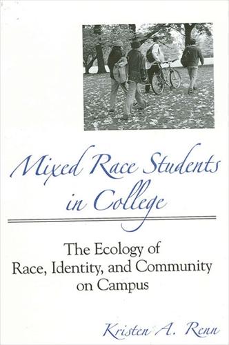 Mixed Race Students in College: The Ecology of Race, Identity, and Community on Campus - SUNY series, Frontiers in Education (Hardback)