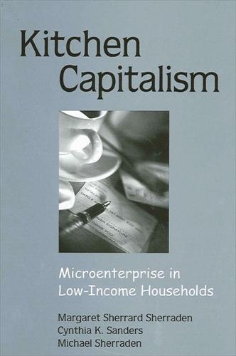 Kitchen Capitalism: Microenterprise in Low-Income Households - SUNY series in Urban Public Policy (Hardback)