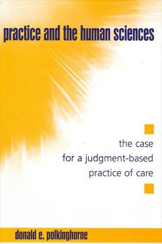 Practice and the Human Sciences: The Case for a Judgment-Based Practice of Care - SUNY series in the Philosophy of the Social Sciences (Paperback)
