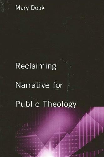 Reclaiming Narrative for Public Theology - SUNY series, Religion and American Public Life (Hardback)