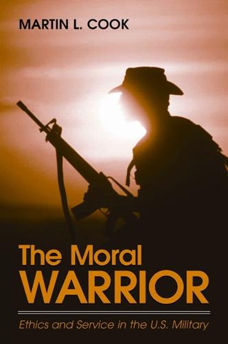 The Moral Warrior: Ethics and Service in the U.S. Military - SUNY series, Ethics and the Military Profession (Hardback)