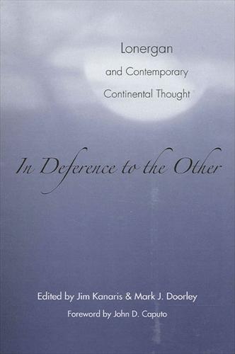 In Deference to the Other: Lonergan and Contemporary Continental Thought (Hardback)