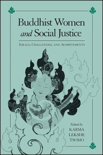 Buddhist Women and Social Justice: Ideals, Challenges, and Achievements - SUNY series, Feminist Philosophy (Hardback)