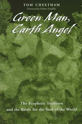 Green Man, Earth Angel: The Prophetic Tradition and the Battle for the Soul of the World - SUNY series in Western Esoteric Traditions (Paperback)