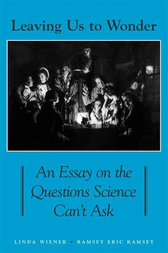 Leaving Us to Wonder: An Essay on the Questions Science Can't Ask - SUNY series in Philosophy and Biology (Hardback)