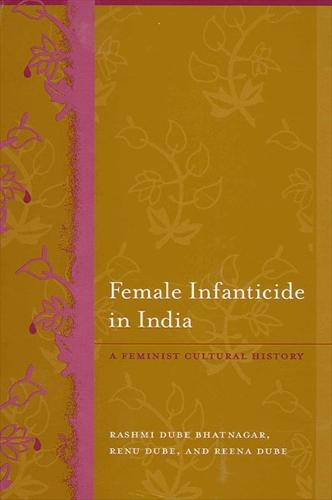 Female Infanticide in India: A Feminist Cultural History (Hardback)