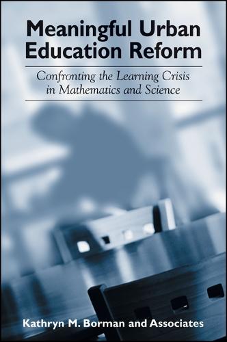Meaningful Urban Education Reform: Confronting the Learning Crisis in Mathematics and Science - SUNY series, Power, Social Identity, and Education (Hardback)