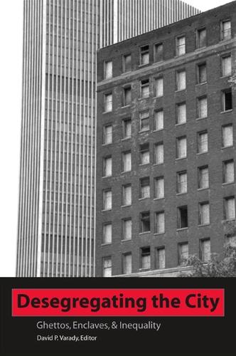 Desegregating the City: Ghettos, Enclaves, and Inequality - SUNY series in African American Studies (Hardback)
