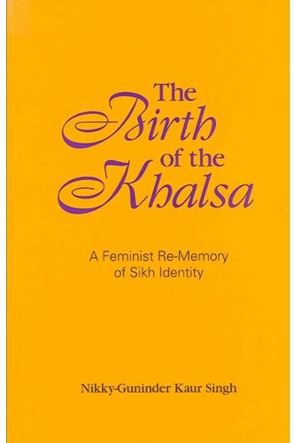 The Birth of the Khalsa: A Feminist Re-Memory of Sikh Identity - SUNY series in Religious Studies (Paperback)