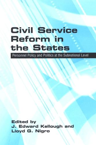 Civil Service Reform in the States: Personnel Policy and Politics at the Subnational Level - SUNY series in Public Administration (Hardback)