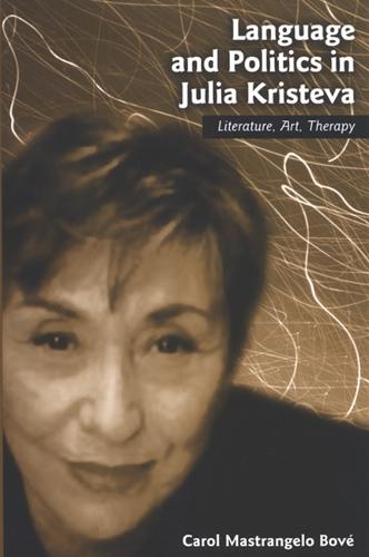 Language and Politics in Julia Kristeva: Literature, Art, Therapy - SUNY series in Psychoanalysis and Culture (Hardback)