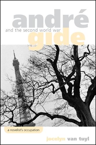 Andre Gide and the Second World War: A Novelist's Occupation (Hardback)