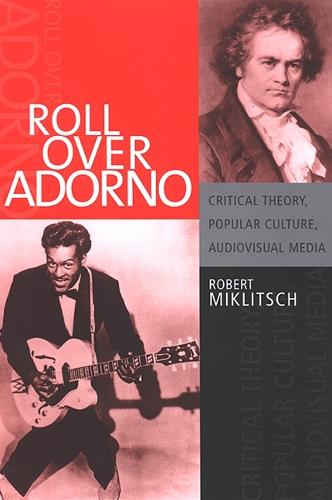 Roll Over Adorno: Critical Theory, Popular Culture, Audiovisual Media - SUNY series in Postmodern Culture (Hardback)