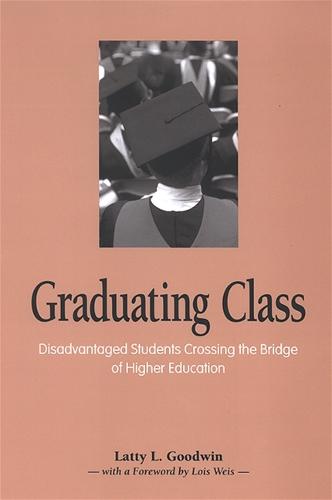 Graduating Class: Disadvantaged Students Crossing the Bridge of Higher Education (Paperback)