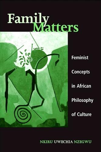 Family Matters: Feminist Concepts in African Philosophy of Culture - SUNY series, Feminist Philosophy (Hardback)