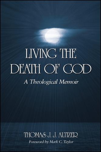 Living the Death of God: A Theological Memoir (Hardback)